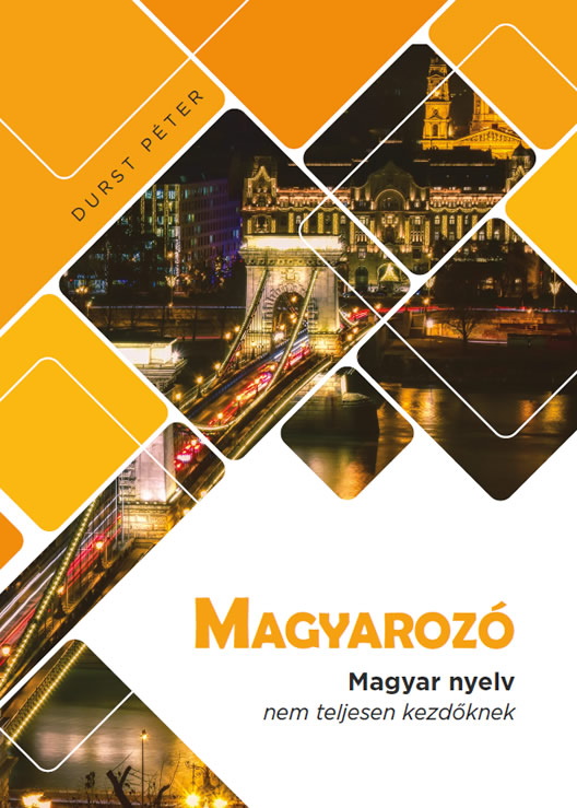 Magyarozó - Magyar nyelvköny (nem teljesen kezdőknek) - Durst Péter